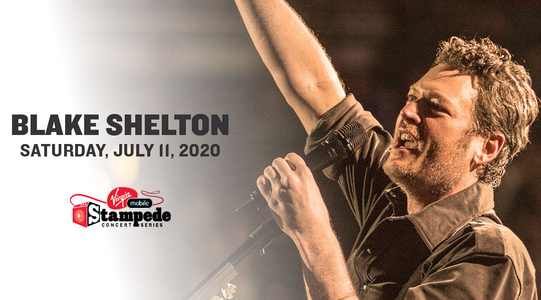 Blake Shelton first headliner announced for the Virgin Mobile  Stampede Concert Series at the 2020 Calgary Stampede
